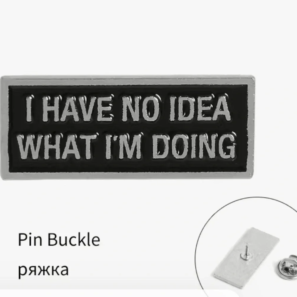 3/$25 Metal Enamel Pin Brooch “I Have No Idea What I’m Doing” Unisex